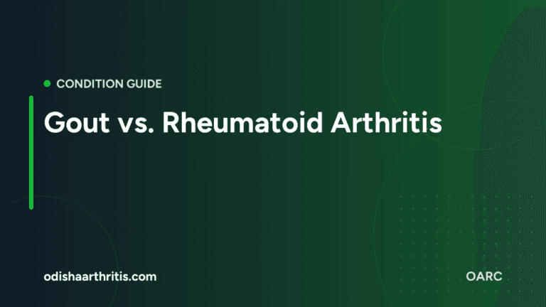 Gout vs. Rheumatoid Arthritis: Differences, Triggers & Treatment in Odisha